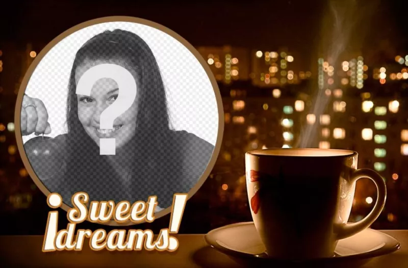 Montage pour votre photo de SWEET DREAMS avec une tasse de thé ..