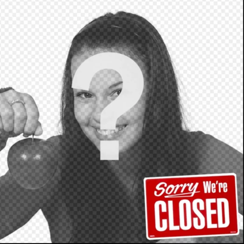 Montage photo pour mettre le message Désolé étaient fermés! dans votre..