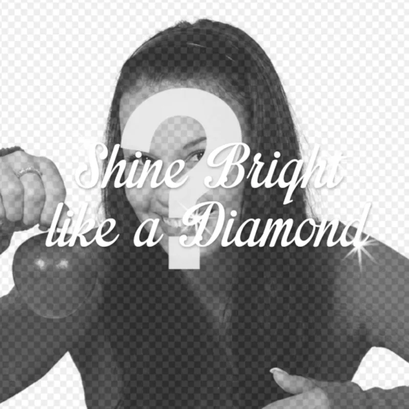Créer un collage avec la phrase "Bright Shine comme un diamant" de Rihanna chanson avec flashes lumineux sur vous une photo de vous-même, à faire en..