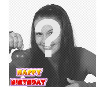 carte dquotanniversaire animee personnalisee avec une photo lquotanimation est le texte ajoute lquotimage quothappy birthdayquot change couleur et permet des effets differents