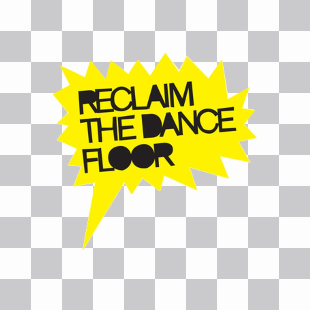 Autocollant jaune avec le texte RECLAIM THE DANCE FLOOR de mettre en ligne vos..