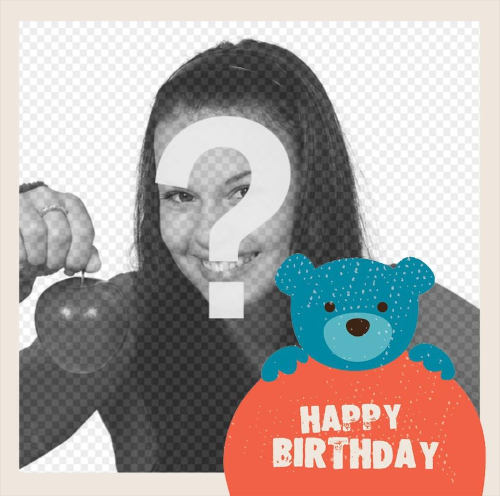 Cadre avec un ours en peluche et les mots HAPPY BIRTHDAY pour télécharger votre photo ..